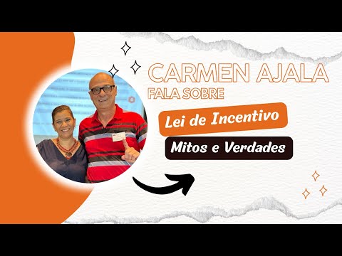 CARMEN AJALA FALA SOBRE MITOS E VERDADES SOBRE A LEI ROUANET