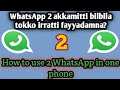 WhatsApp 2 Lama Bilbila Tokko Irratti Akkamitti Fayyadamuu Dandeenya Two WhatsApp In One Phone