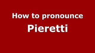 How to pronounce Pieretti