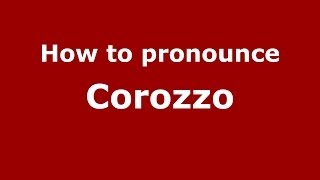 How to pronounce Corozzo