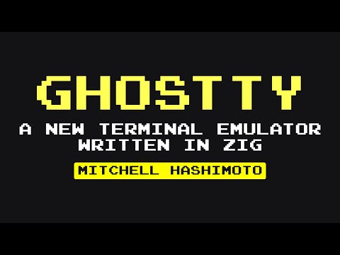 [#32] Ghostty: A New Terminal Emulator Written in Zig - Mitchell Hashimoto