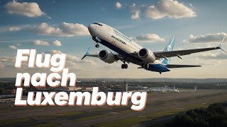 Boeing 737-800X Flug von Berlin nach Luxemburg | Ultra Realistisch | xPlane12
