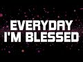 Everyday I'm Blessed