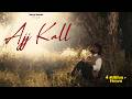 Ajj Kall | Saivi Fareed | Harsh Nussi | Deep Klair | Nawe Munde