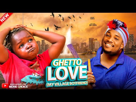 GHETTO LOVE (MY VILLAGE BOYFRIEND) - EBUBE OBIO, VICTORY MICHAEL | Latest 2025 Nollywood Full Movie