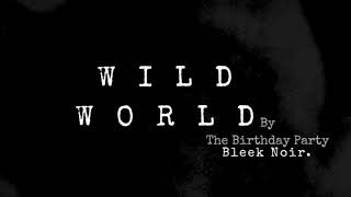 &quot;Wild World&quot; (Originally by The Birthday Party) - Bleek Noir