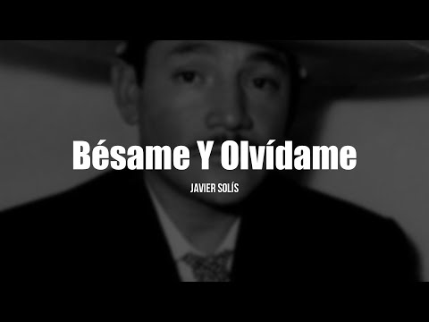 Bésame y olvídame - Javier Solis