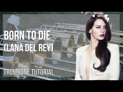 How to play Born to Die by Lana Del Rey on Trombone (Tutorial)