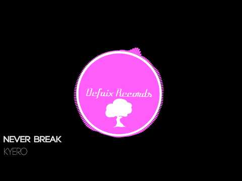[House] Kyero - Never Break ft. Project 46
