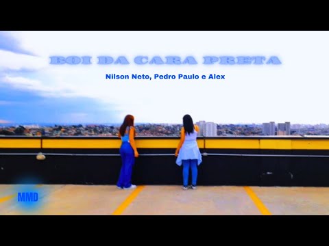 MMD. BOI DA CARA PRETA - Nilson Neto, Pedro Paulo e Alex - (Coreografia)