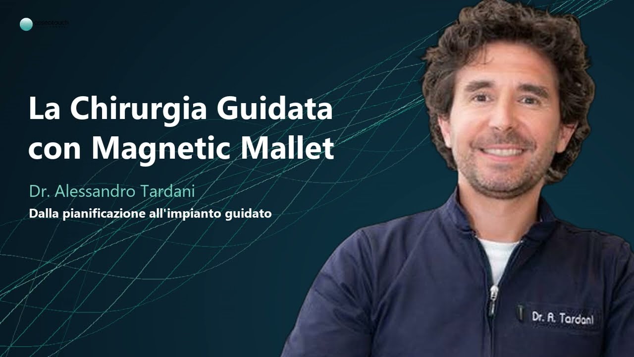 Webinar Dr. Tardani — Chirurgia Guidata con Magnetic Mallet