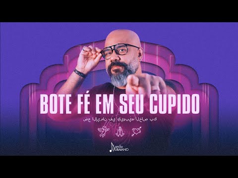 Bote Fé Em Seu Cupido - Danilo Dubaiano