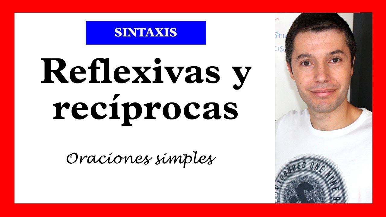 Oraciones REFLEXIVAS Y RECÍPROCAS: análisis sintáctico