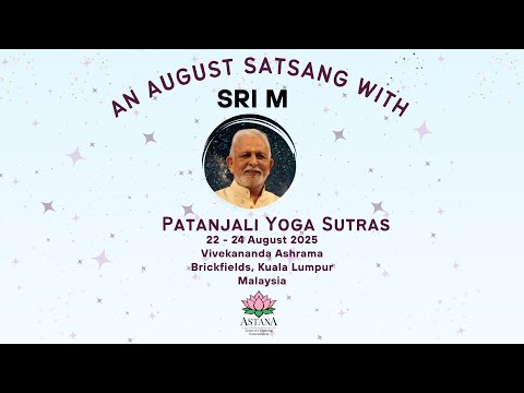 Sri M | Patanjali Yoga Sutras | Malaysia 2025 | Session 1