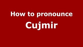 How to pronounce Cujmir