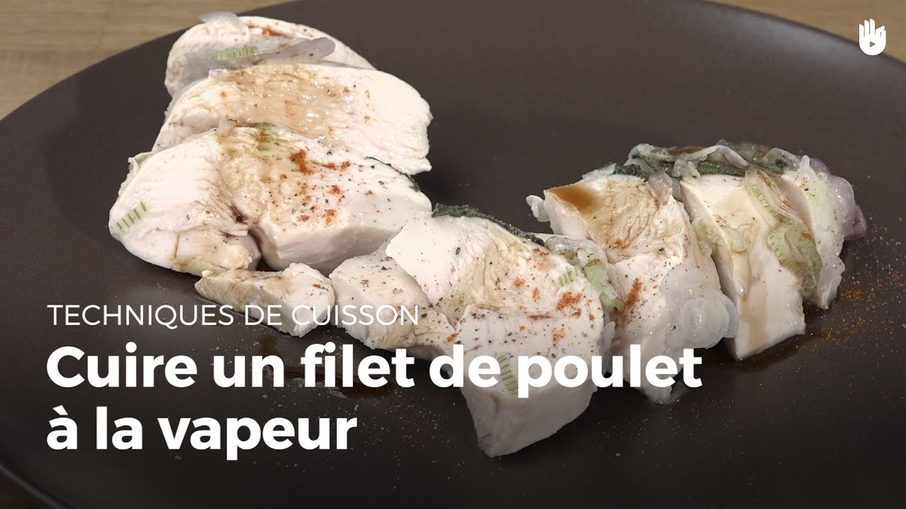 Cuire un filet de poulet à la vapeur Apprendre à cuisiner la volaille Sikana