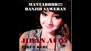 Download lagu JIHAN AUDY PIKIR KERI HUJAN SAWERAN MAS BAMBANG SAMPAI GANTI KARDUS TEMPAT SAWERAN mp3 Download lagu JIHAN AUDY PIKIR KERI HUJAN SAWERAN MAS BAMBANG SAMPAI GANTI KARDUS TEMPAT SAWERAN mp3