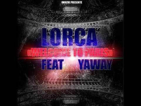 Lorca Feat Yaway - Welcome To Paris (Parisien Et Champion ) 2013