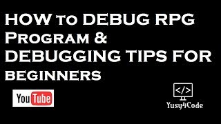 How to Debug RPG Program in IBM i - Tips