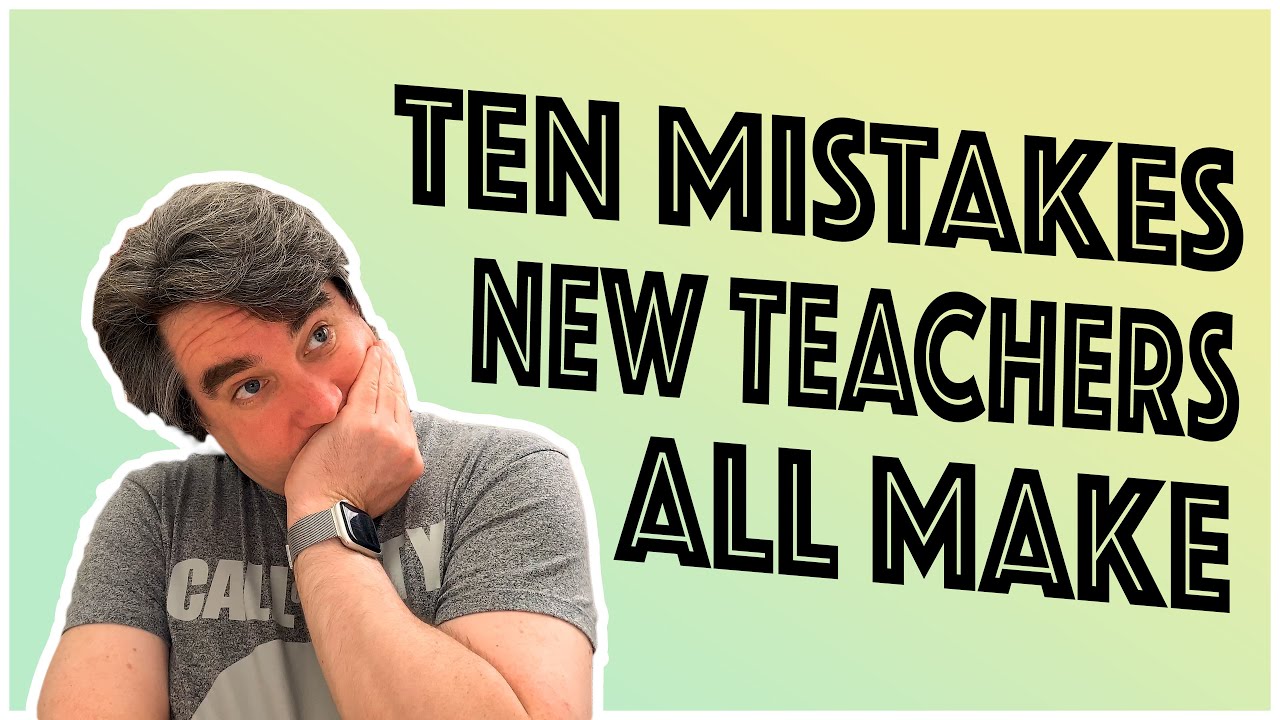 Avoid These Ten MISTAKES As A New Teacher | Teaching Tips