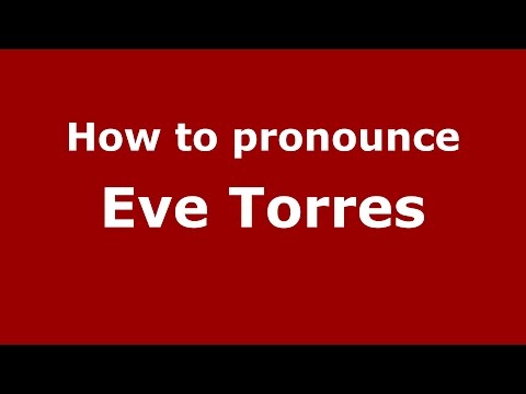 How to pronounce Eve Torres (American English/US)  - PronounceNames.com