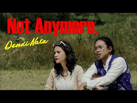 Dendi Nata - Not Anymore (Official Music Video)