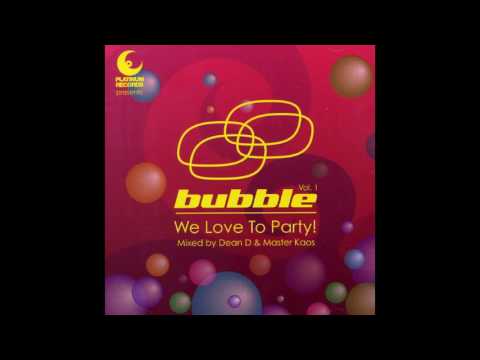 Bubble - We Love To Party! Vol.1, Disc 1 Mixed By Dean D