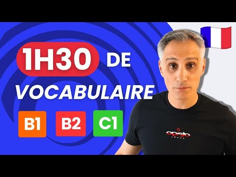 1H30 de Vocabulaire 👨🏼‍🎓📚  | + de 90 nouveaux mots français