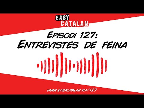 Com són les entrevistes de feina? | Easy Catalan Podcast 127