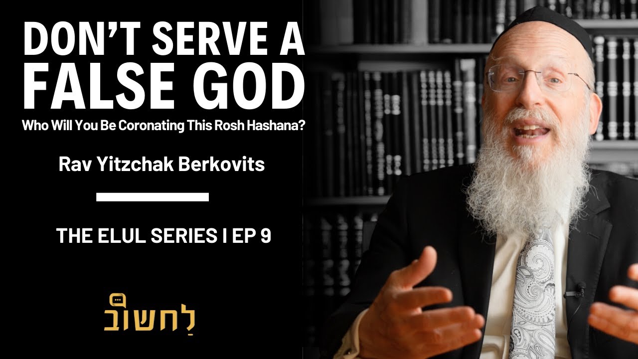Ep. 9 l Don’t Serve A False God by Rav Yitzchak Berkovits.