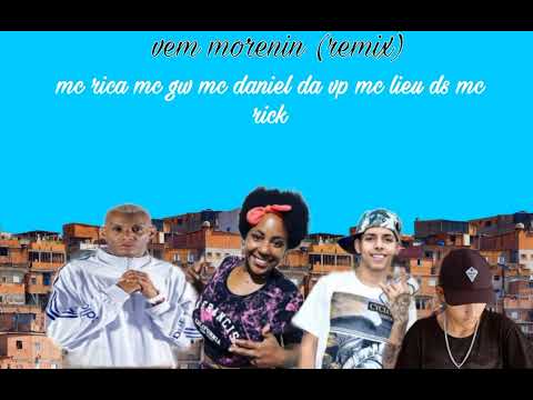 vem morenin (remix) mc rica mc gw mc daniel da vp lieu ds mc rick (eletro funk)
