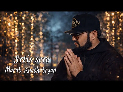 Marat Khachatryan - Srtis Sere