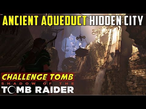 Ancient Aqueduct (Challenge Tomb Water Puzzle, The Hidden City) – SHADOW OF THE TOMB RAIDER