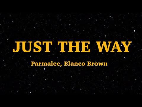 PARMALEE, Blanco Brown  - Just the Way (Lyrics) | We Are lyrics