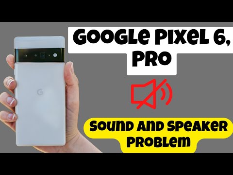 Google Pixel 6, Pro Sound And Speaker Problem ||  Sound Problem Fix | Speaker not working