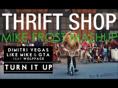 Macklemore vs Dimitri Vegas & Like Mike - Thrift Shop Turned Up (Mike Frost Mashup, DJ-B edit)