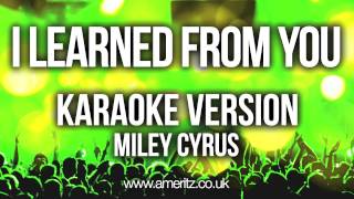 Miley Cyrus - I Learned From You (Karaoke Version)