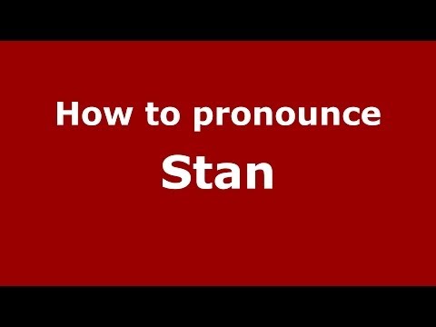 How to pronounce Stan