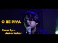 O Re Piya | Cover By Ankur Sarkar