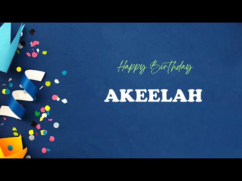 AKEELAH Birthday Song – Happy Birthday AKEELAH