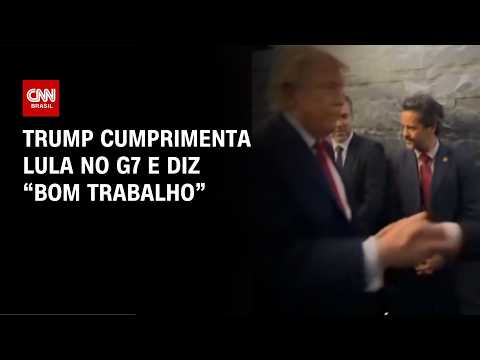 Trump cumprimenta Lula no G7 e diz “bom trabalho”; veja vídeo | CNN BRASIL