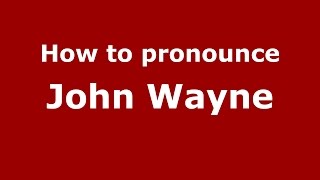 How to pronounce John Wayne
