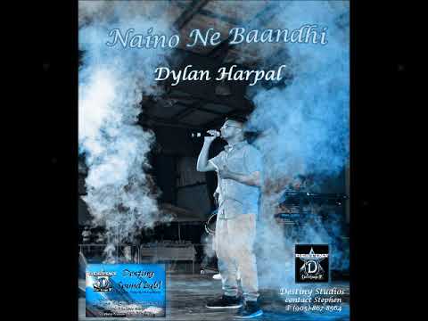 Dylan Harpal - Naino Ne Baandhi [2k19]
