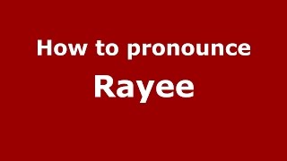 How to pronounce Rayee