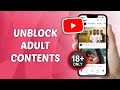 How To Unblock Adult Content On YouTube Mature Videos