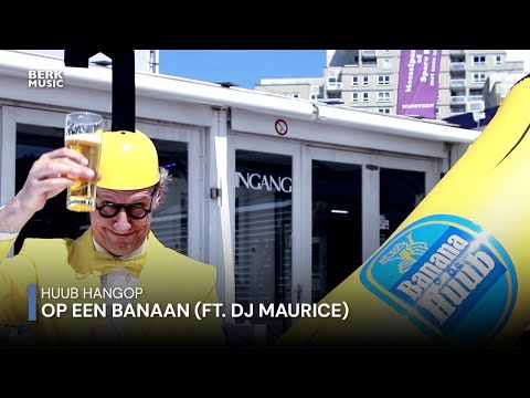 Huub Hangop - Op Een Banaan (ft. DJ Maurice)
