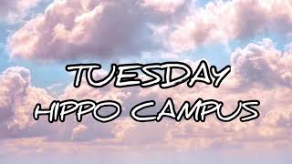 Tuesday (lyrics) -Hippo Campus