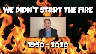 We Didn&#39;t Start the Fire 1990-2020