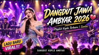 Download lagu DANGDUT JAWA AMBYAR 2026 💔 Playlist Koplo Terbaru | Santai mp3