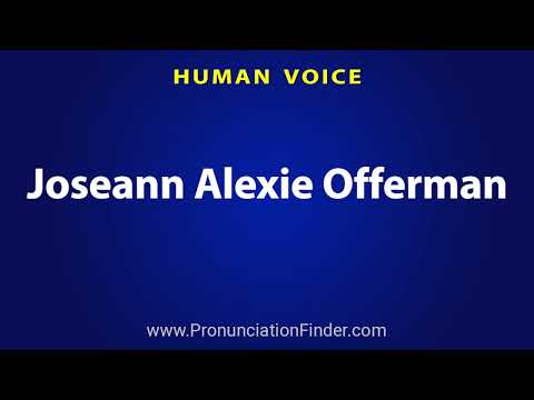How To Pronounce Joseann Alexie Offerman